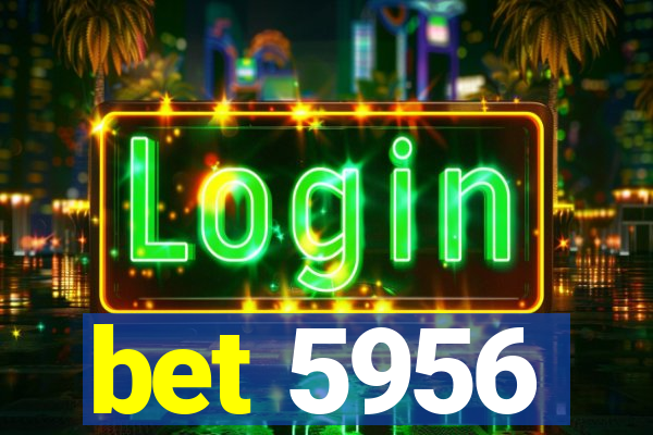 bet 5956